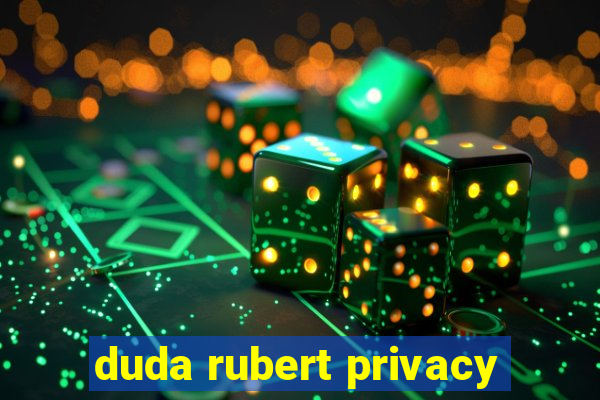 duda rubert privacy